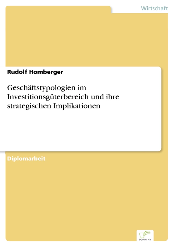 Titel: Geschäftstypologien im Investitionsgüterbereich und ihre strategischen Implikationen