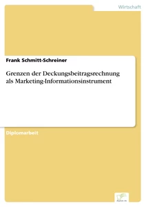 Titel: Grenzen der Deckungsbeitragsrechnung als Marketing-Informationsinstrument