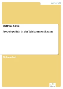 Titel: Produktpolitik in der Telekommunikation