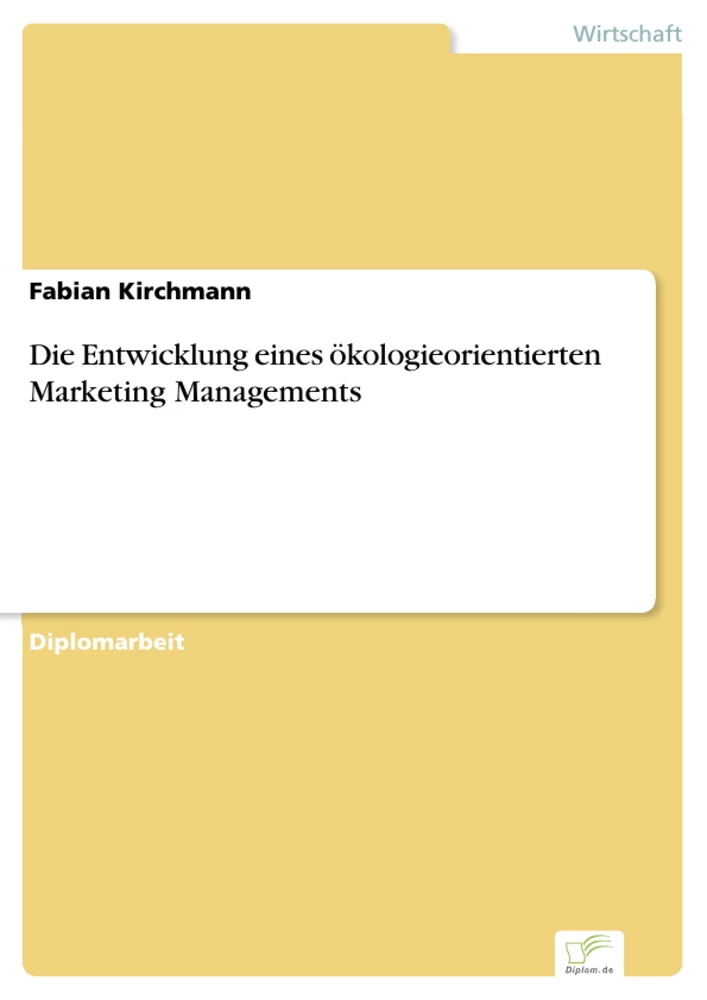 Titel: Die Entwicklung eines ökologieorientierten Marketing Managements