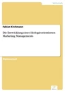 Titel: Die Entwicklung eines ökologieorientierten Marketing Managements