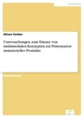 Titel: Untersuchungen zum Einsatz von multimedialen Konzepten zur Präsentation immaterieller Produkte