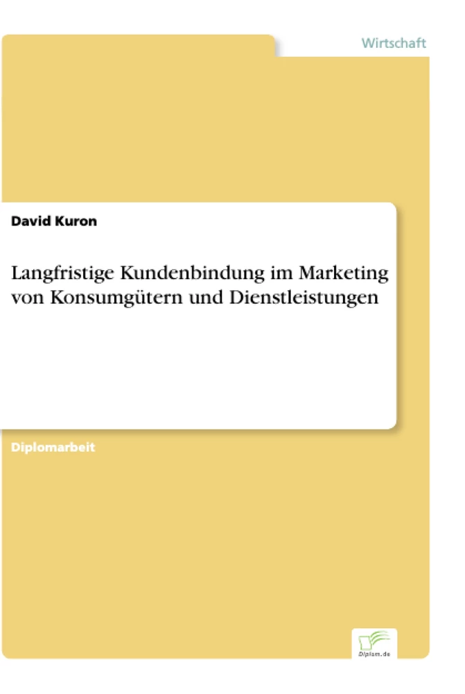 Titel: Langfristige Kundenbindung im Marketing von Konsumgütern und Dienstleistungen