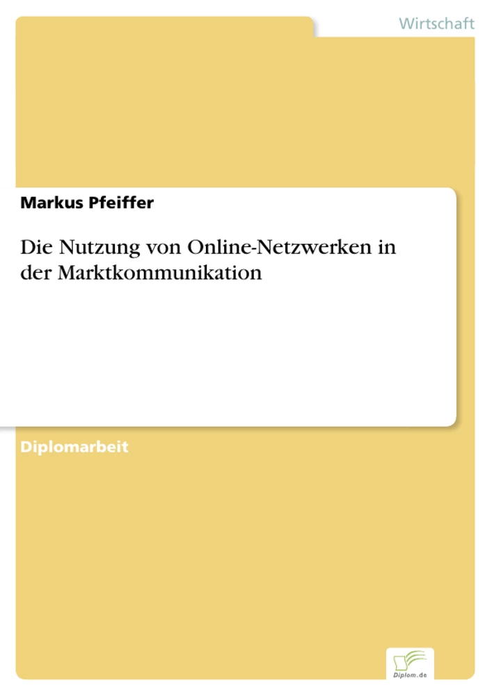 Titel: Die Nutzung von Online-Netzwerken in der Marktkommunikation