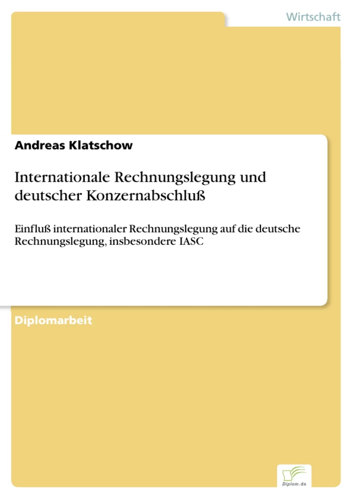 Titel: Internationale Rechnungslegung und deutscher Konzernabschluß