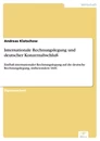 Titel: Internationale Rechnungslegung und deutscher Konzernabschluß