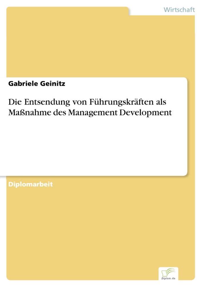 Titel: Die Entsendung von Führungskräften als Maßnahme des Management Development