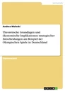 Titel: Theoretische Grundlagen und ökonomische Implikationen strategischer Entscheidungen am Beispiel der Olympischen Spiele in Deutschland
