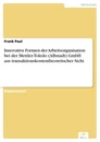 Titel: Innovative Formen der Arbeitsorganisation bei der Mettler-Toledo (Albstadt) GmbH aus transaktionskostentheoretischer Sicht