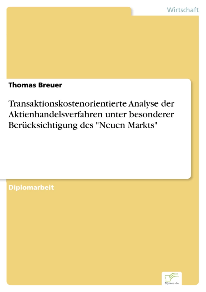 Titel: Transaktionskostenorientierte Analyse der Aktienhandelsverfahren unter besonderer Berücksichtigung des "Neuen Markts"