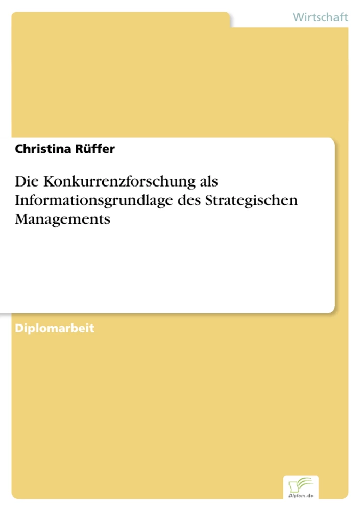 Titel: Die Konkurrenzforschung als Informationsgrundlage des Strategischen Managements