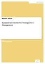 Titel: Kompetenzorientiertes Strategisches Management