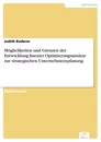 Titel: Möglichkeiten und Grenzen der Entwicklung linearer Optimierungsansätze zur strategischen Unternehmensplanung