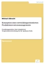 Titel: Konzeption eines entwicklungsorientierten Produktinnovationsmanagements