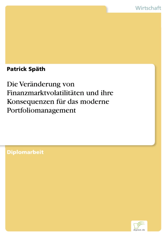 Titel: Die Veränderung von Finanzmarktvolatilitäten und ihre Konsequenzen für das moderne Portfoliomanagement