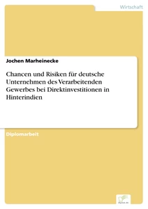Titel: Chancen und Risiken für deutsche Unternehmen des Verarbeitenden Gewerbes bei Direktinvestitionen in Hinterindien