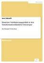 Titel: Monetäre Stabilisierungspolitik in den Transformationsländern Osteuropas