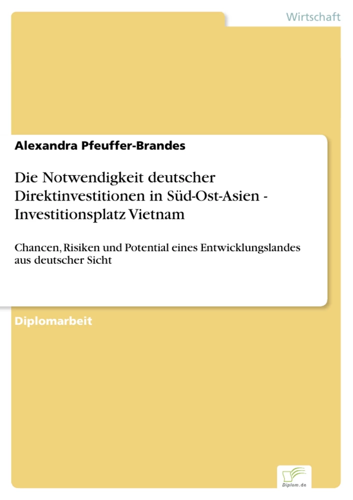 Titel: Die Notwendigkeit deutscher Direktinvestitionen in Süd-Ost-Asien - Investitionsplatz Vietnam