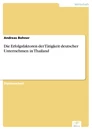 Titel: Die Erfolgsfaktoren der Tätigkeit deutscher Unternehmen in Thailand