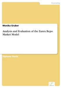 Titel: Analysis and Evaluation of the Eurex Repo Market Model