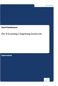 Titel: Die E-Learning Umgebung learncom