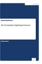 Titel: Die E-Learning Umgebung learncom