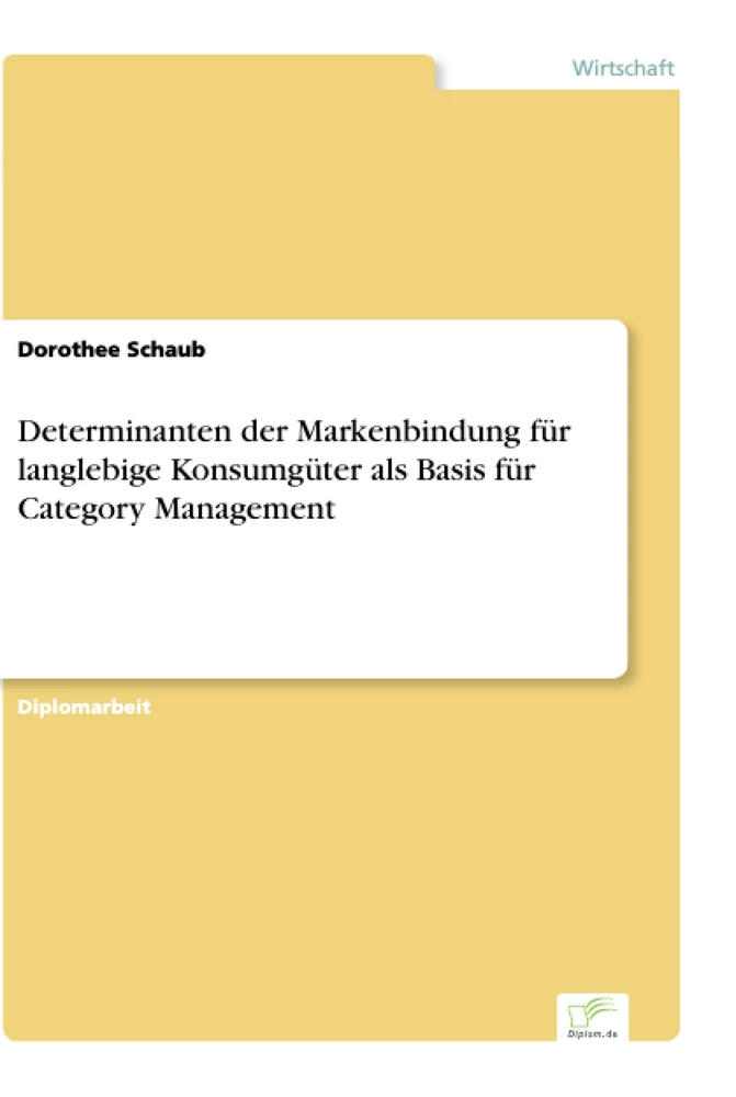 Titel: Determinanten der Markenbindung für langlebige Konsumgüter als Basis für Category Management
