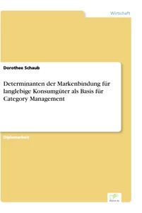 Titel: Determinanten der Markenbindung für langlebige Konsumgüter als Basis für Category Management