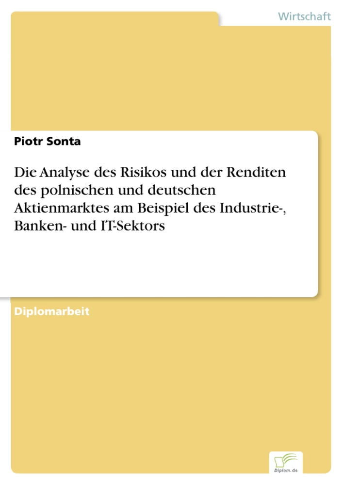 Titel: Die Analyse des Risikos und der Renditen des polnischen und deutschen Aktienmarktes am Beispiel des Industrie-, Banken- und IT-Sektors