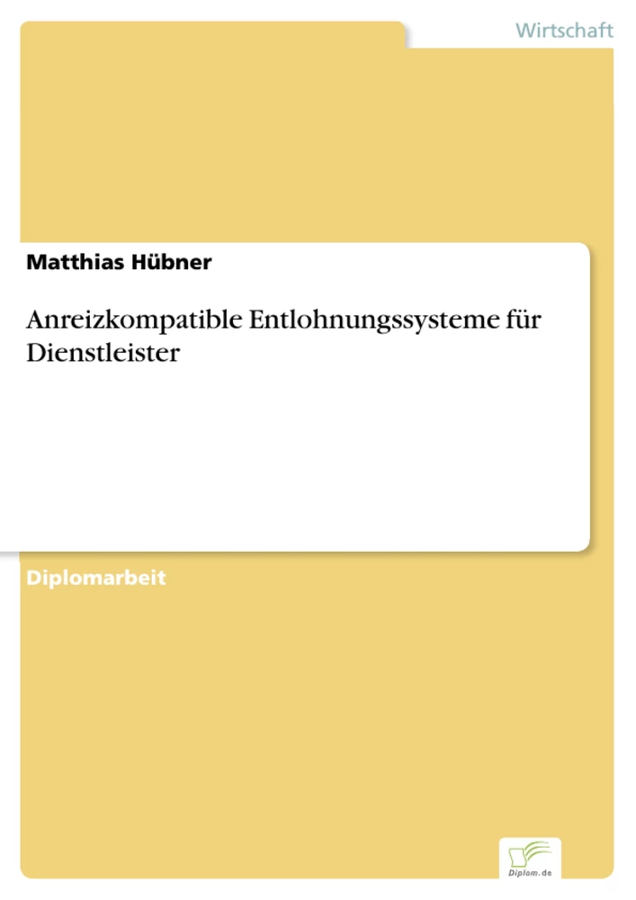 Titel: Anreizkompatible Entlohnungssysteme für Dienstleister