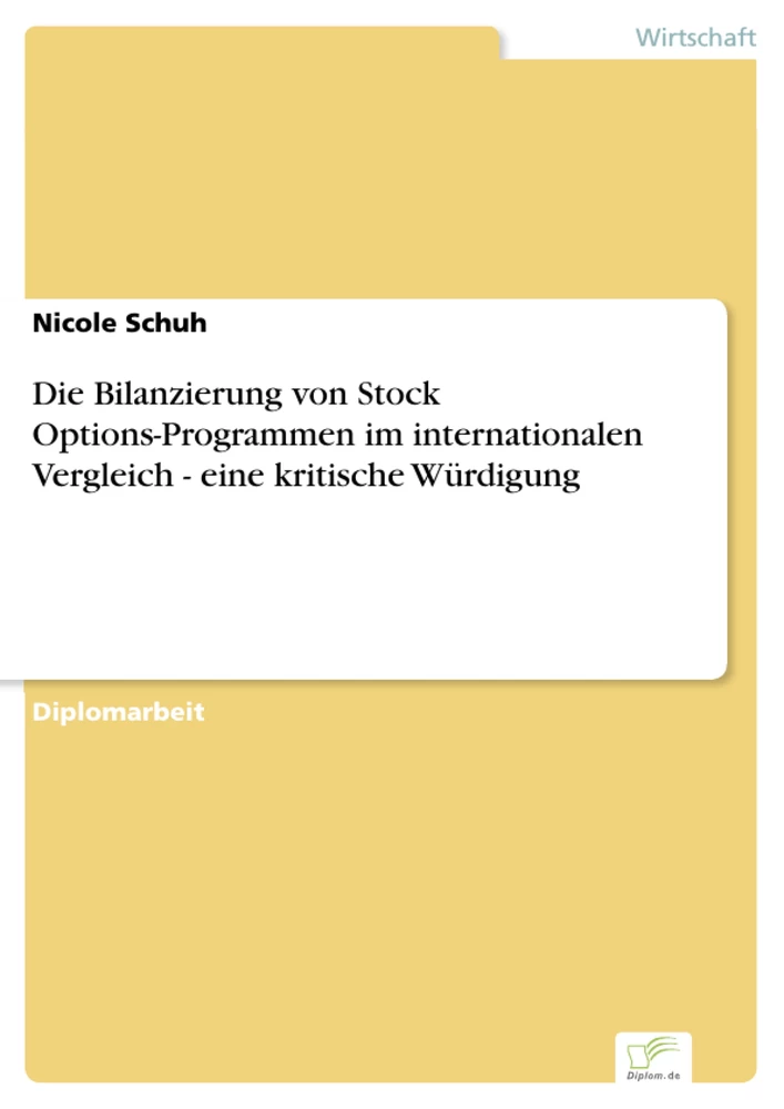 Titel: Die Bilanzierung von Stock Options-Programmen im internationalen Vergleich - eine kritische Würdigung