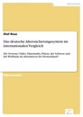 Titel: Das deutsche Alterssicherungssystem im internationalen Vergleich