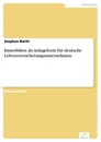 Titel: Immobilien als Anlageform für deutsche Lebensversicherungsunternehmen