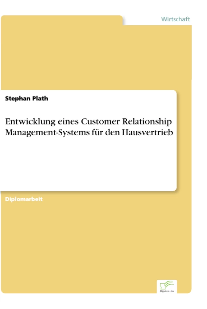 Titel: Entwicklung eines Customer Relationship Management-Systems für den Hausvertrieb