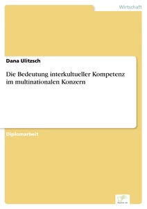Titel: Die Bedeutung interkultueller Kompetenz im multinationalen Konzern