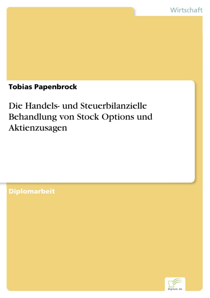 Titel: Die Handels- und Steuerbilanzielle Behandlung von Stock Options und Aktienzusagen