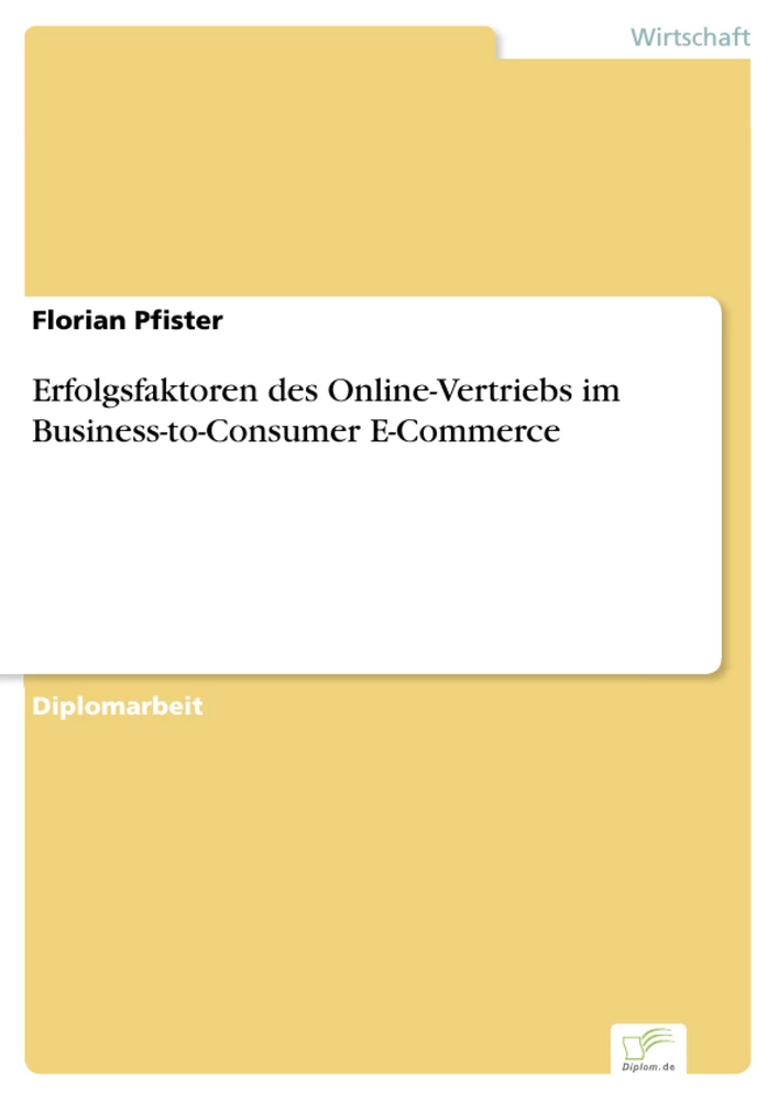 Titel: Erfolgsfaktoren des Online-Vertriebs im Business-to-Consumer E-Commerce