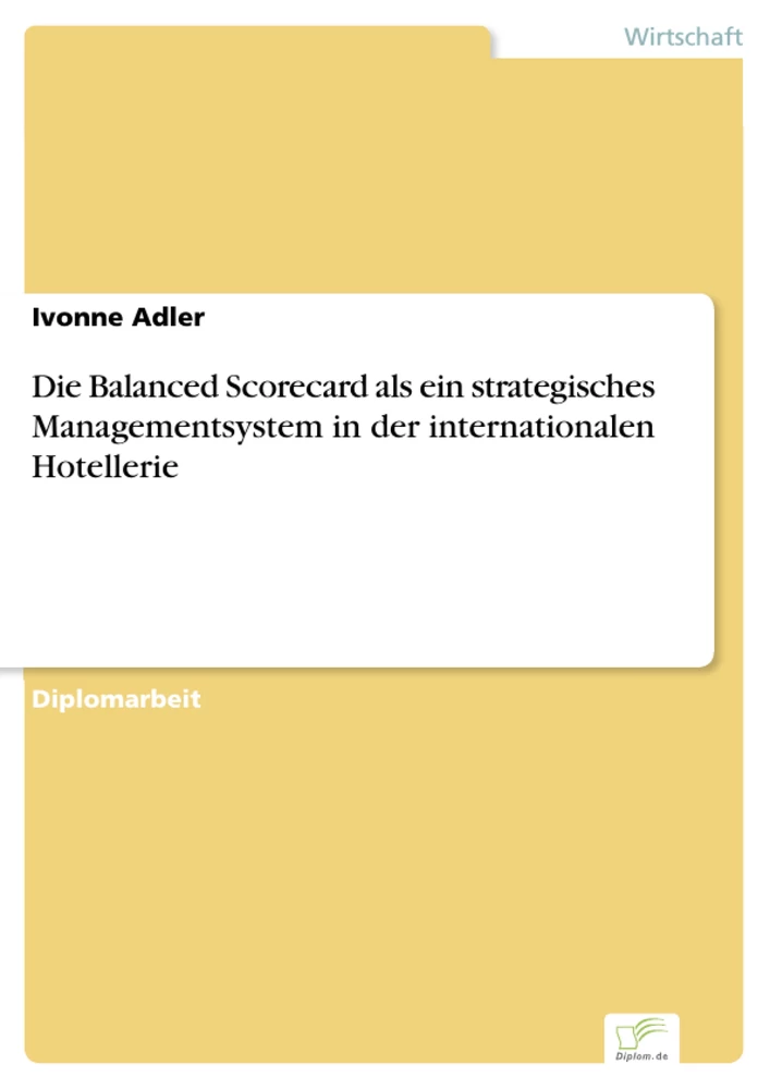 Titel: Die Balanced Scorecard als ein strategisches Managementsystem in der internationalen Hotellerie