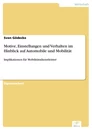 Titel: Motive, Einstellungen und Verhalten im Hinblick auf Automobile und Mobilität