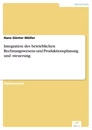 Titel: Integration des betrieblichen Rechnungswesens und Produktionsplanung und -steuerung