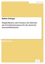 Titel: Möglichkeiten und Grenzen des Internet als Vertriebsinstrument für die deutsche Automobilindustrie