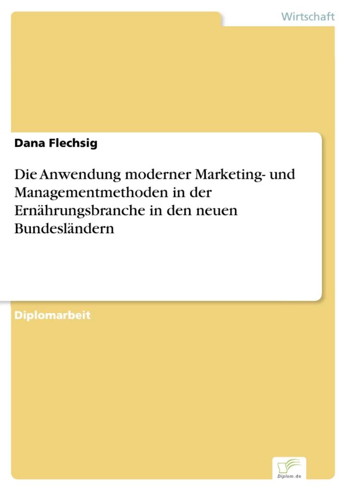 Titel: Die Anwendung moderner Marketing- und Managementmethoden in der Ernährungsbranche in den neuen Bundesländern