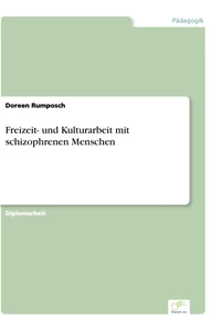 Titel: Freizeit- und Kulturarbeit mit schizophrenen Menschen