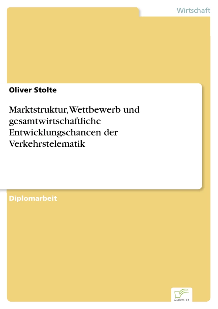 Titel: Marktstruktur, Wettbewerb und gesamtwirtschaftliche Entwicklungschancen der Verkehrstelematik