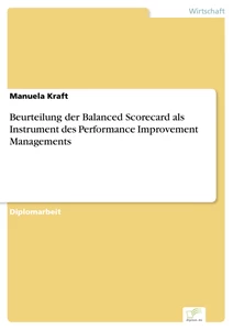 Titel: Beurteilung der Balanced Scorecard als Instrument des Performance Improvement Managements