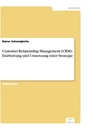 Titel: Customer Relationship Management (CRM): Erarbeitung und Umsetzung einer Strategie
