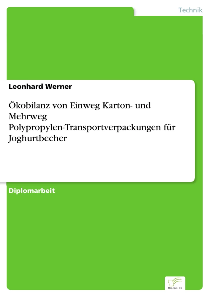 Titel: Ökobilanz von Einweg Karton- und Mehrweg Polypropylen-Transportverpackungen für Joghurtbecher
