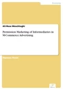 Titel: Permission Marketing of Informediaries in M-Commerce Advertising