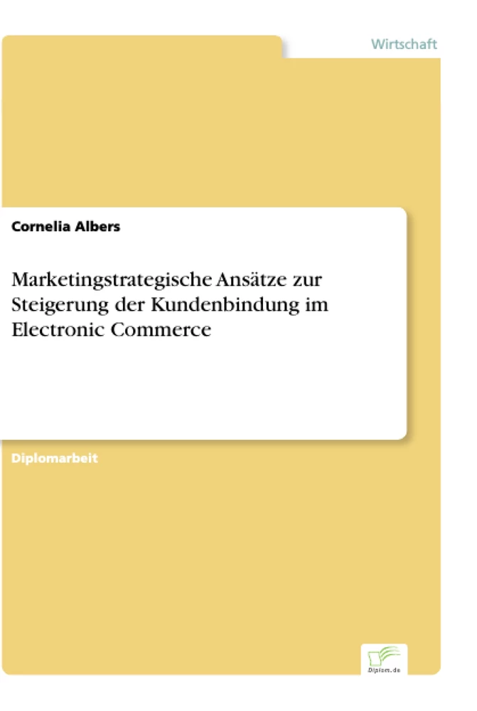 Titel: Marketingstrategische Ansätze zur Steigerung der Kundenbindung im Electronic Commerce
