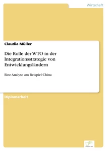 Titel: Die Rolle der WTO in der Integrationsstrategie von Entwicklungsländern
